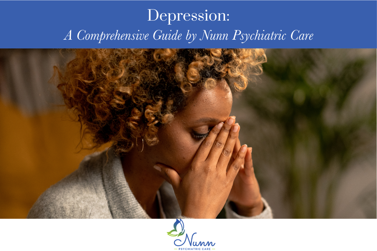 Depression A Comprehensive Guide by Nunn Psychiatric Care