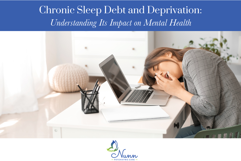 Chronic Sleep Debt and Deprivation Understanding Its Impact on Mental Health